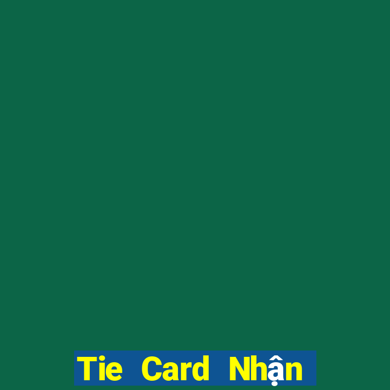 Tie Card Nhận 188 mặt 2020