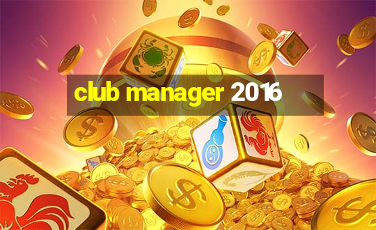 club manager 2016