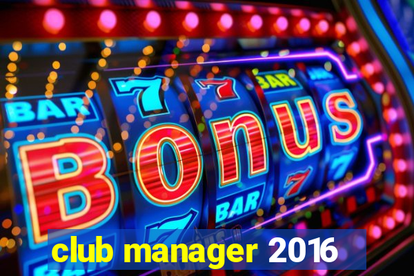 club manager 2016