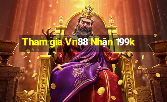 Tham gia Vn88 Nhận 199k