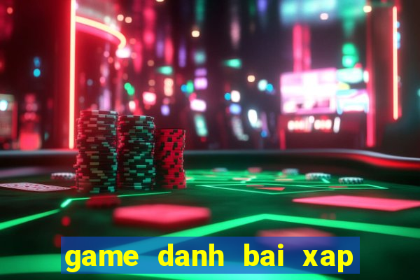 game danh bai xap xam offline