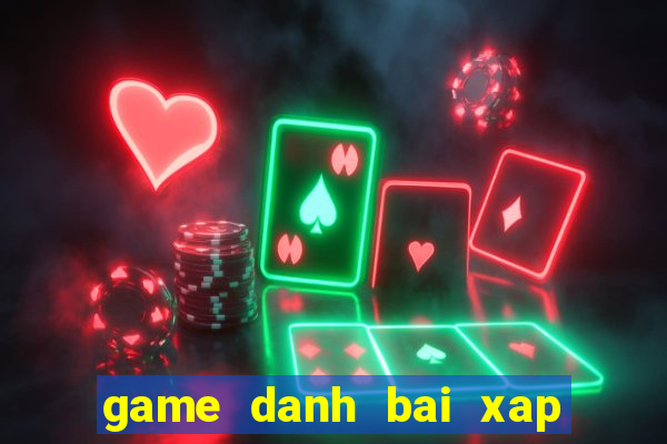 game danh bai xap xam offline