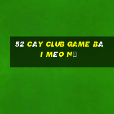 52 Cây Club Game Bài Mèo Nổ