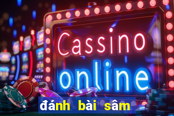 đánh bài sâm lốc online