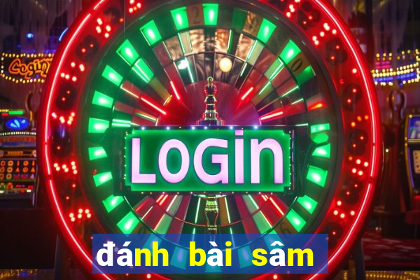 đánh bài sâm lốc online