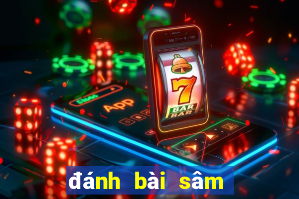 đánh bài sâm lốc online