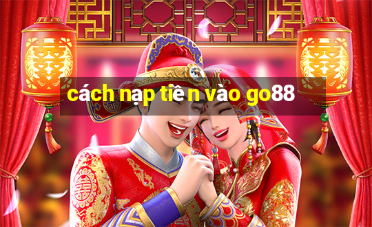 cách nạp tiền vào go88