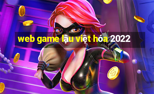 web game lậu việt hóa 2022