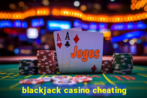 blackjack casino cheating