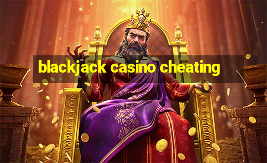 blackjack casino cheating