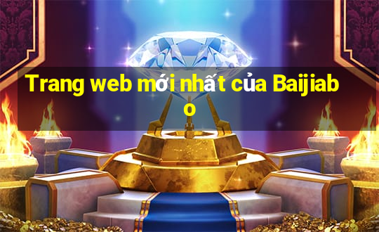 Trang web mới nhất của Baijiabo