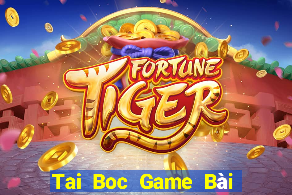 Tai Boc Game Bài Uy Tín Nhất 2022