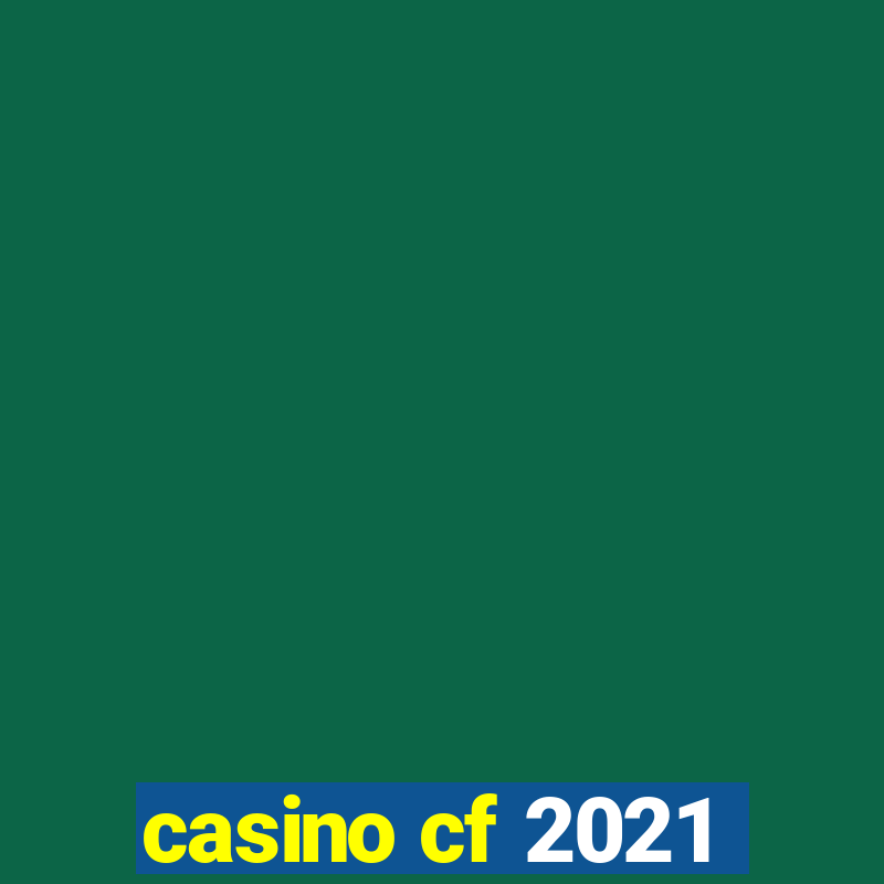 casino cf 2021