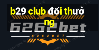 b29 club đổi thưởng