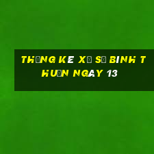 Thống kê Xổ Số Bình Thuận ngày 13