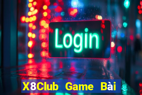 X8Club Game Bài Phái Mạnh