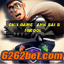 chơi game đánh bài bigkool