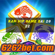 Ran Vip Game Bài 2022