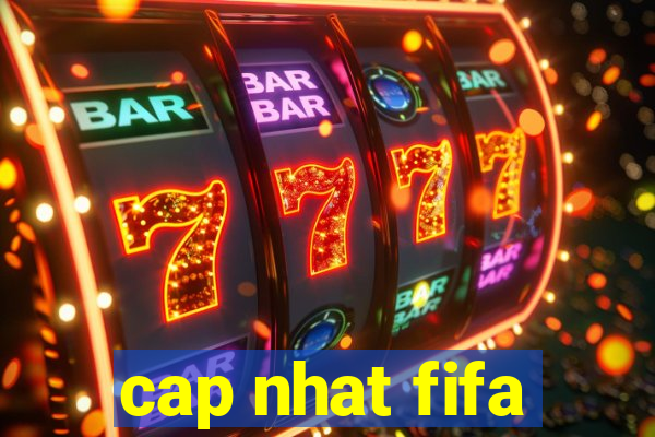 cap nhat fifa