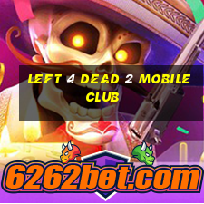 left 4 dead 2 mobile club