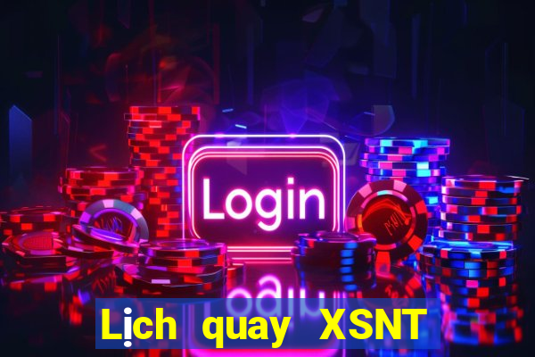 Lịch quay XSNT ngày 30