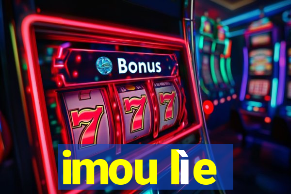 imou lìe