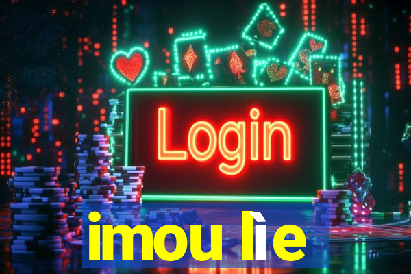 imou lìe