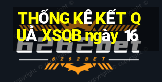 THỐNG KÊ KẾT QUẢ XSQB ngày 16