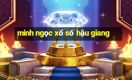 minh ngọc xổ số hậu giang