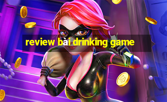 review bài drinking game