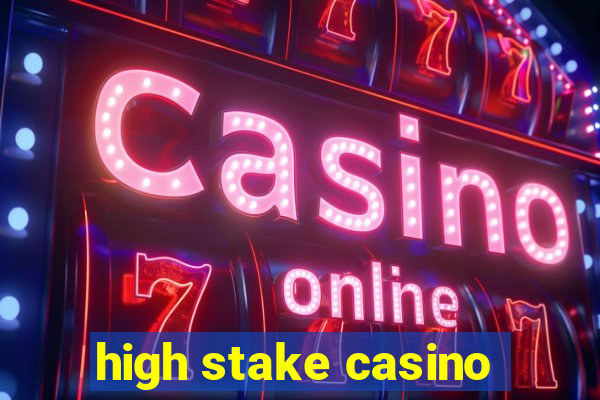 high stake casino