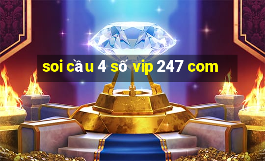 soi cầu 4 số vip 247 com