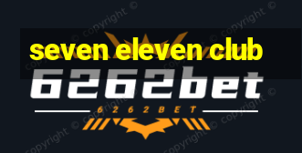 seven eleven club