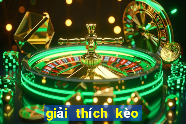 giải thích kèo bóng đá