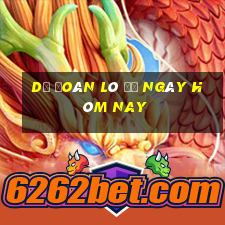 dự đoán lô đề ngày hôm nay