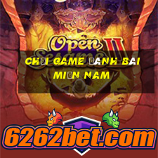 chơi game đánh bài miền nam