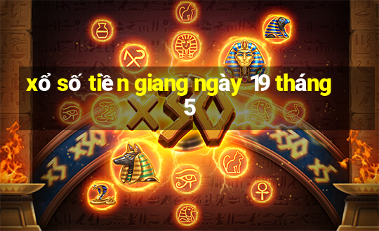 xổ số tiền giang ngày 19 tháng 5