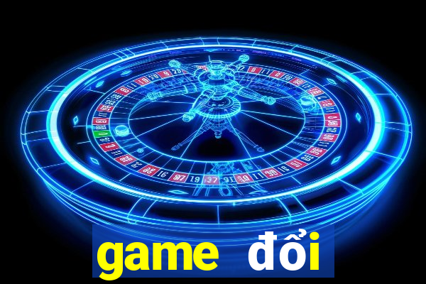 game đổi thưởng trên máy tính