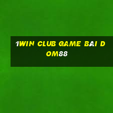 1Win Club Game Bài Dom88