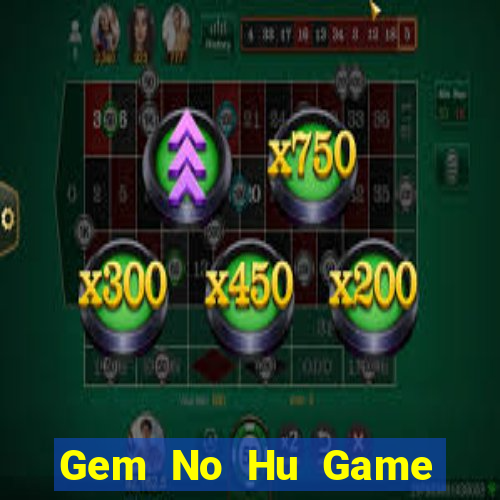 Gem No Hu Game Bài Pc