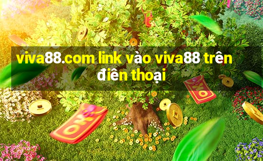 viva88.com link vào viva88 trên điên thoại