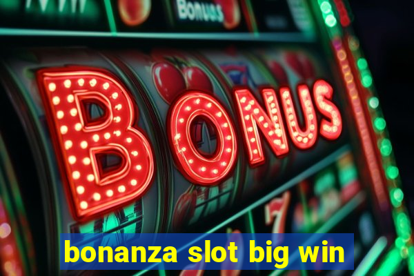 bonanza slot big win