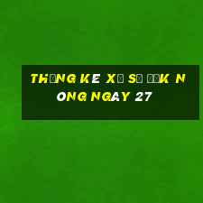 Thống kê Xổ Số Đắk Nông ngày 27