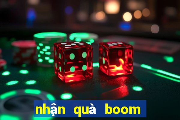 nhận quà boom miễn phí