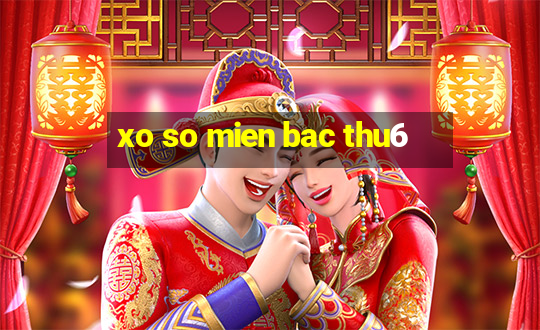 xo so mien bac thu6