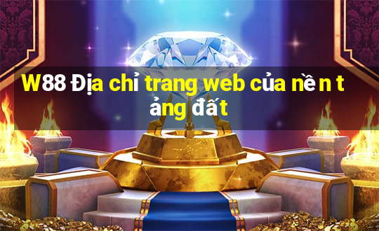 W88 Địa chỉ trang web của nền tảng đất