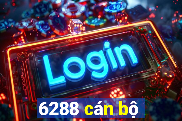 6288 cán bộ