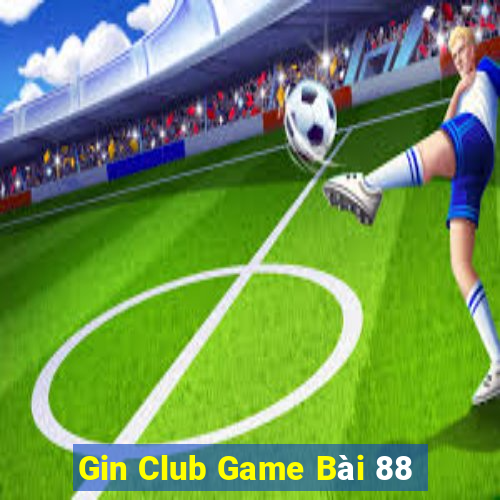 Gin Club Game Bài 88