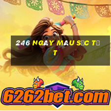 246 ngày màu sắc tốt