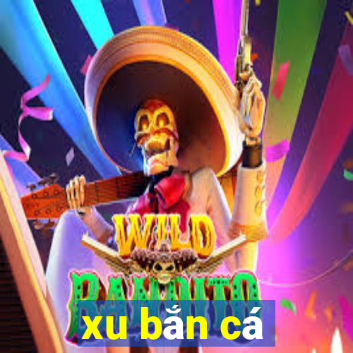 xu bắn cá